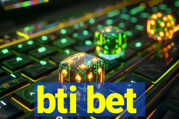 bti bet