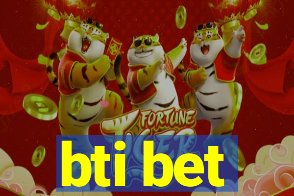 bti bet