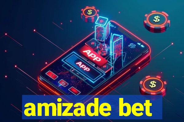 amizade bet