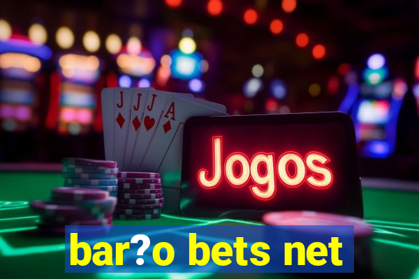 bar?o bets net