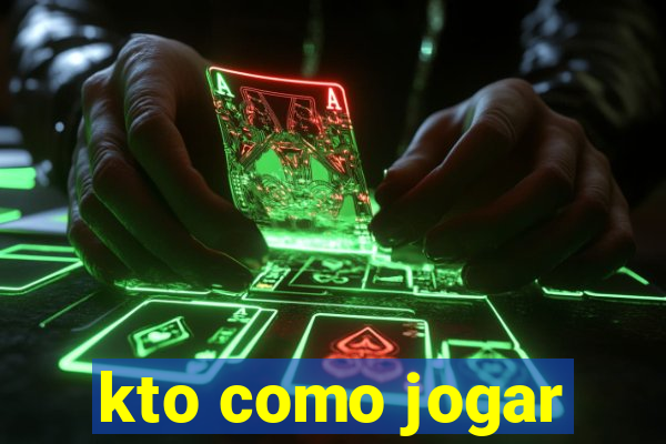 kto como jogar