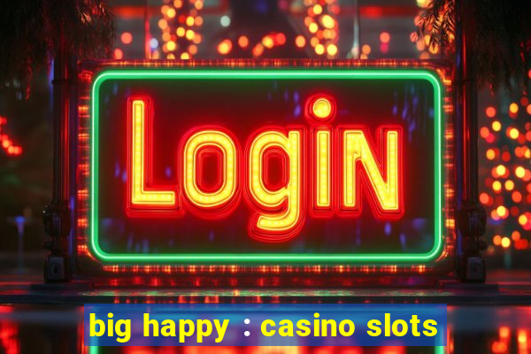 big happy : casino slots