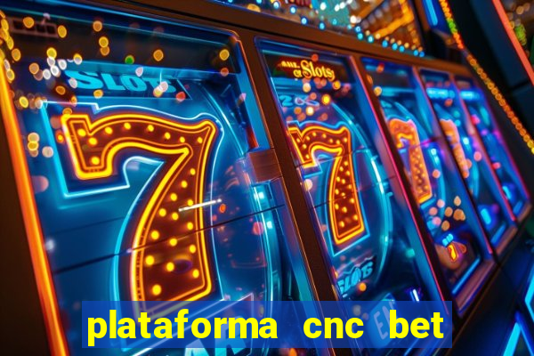 plataforma cnc bet é confiável