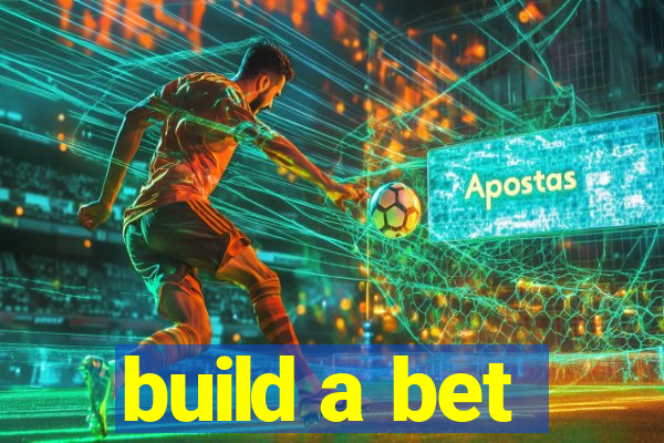 build a bet