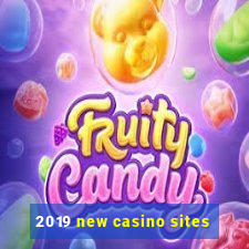 2019 new casino sites