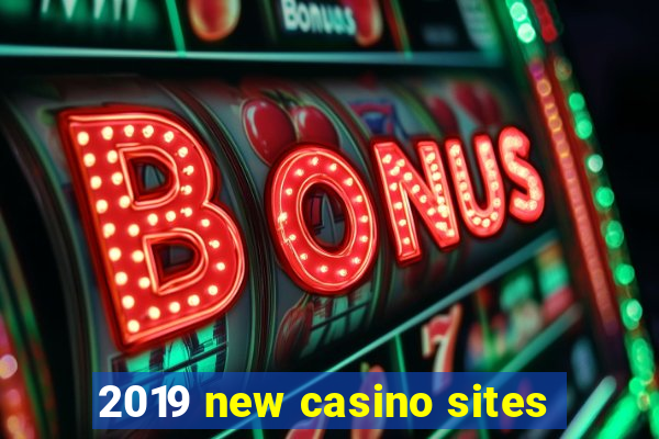 2019 new casino sites