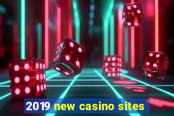 2019 new casino sites