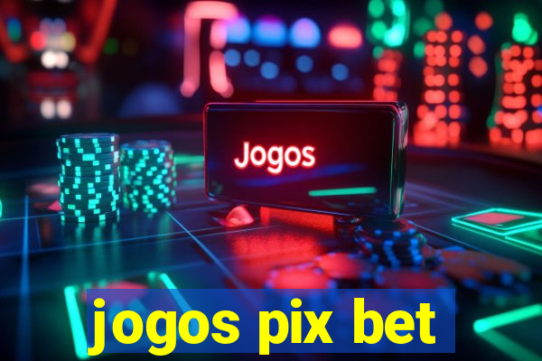 jogos pix bet