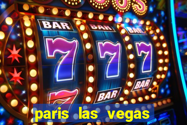 paris las vegas hotel & casino las vegas