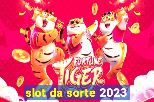 slot da sorte 2023