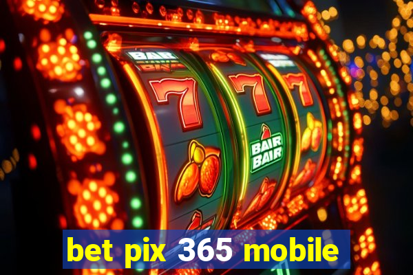 bet pix 365 mobile