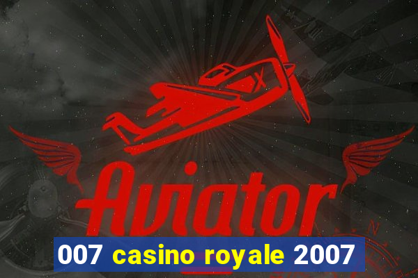 007 casino royale 2007