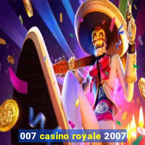 007 casino royale 2007