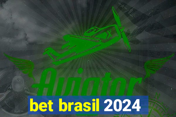 bet brasil 2024