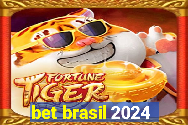 bet brasil 2024