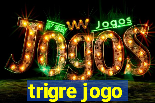 trigre jogo