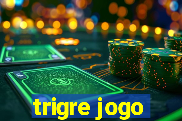 trigre jogo