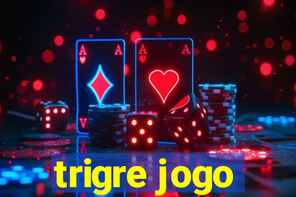 trigre jogo