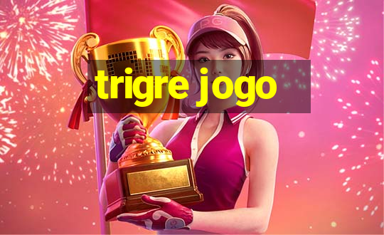 trigre jogo