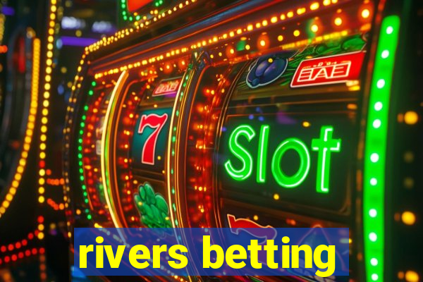 rivers betting