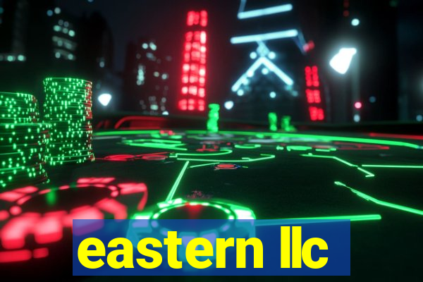 eastern llc