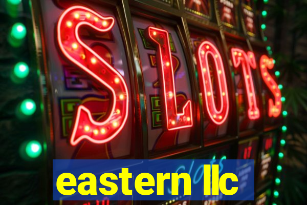 eastern llc