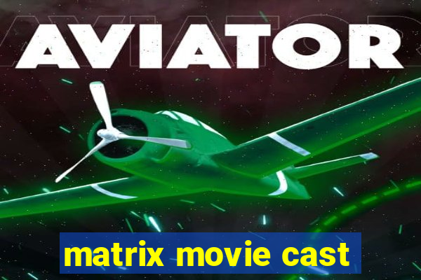 matrix movie cast