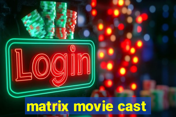 matrix movie cast