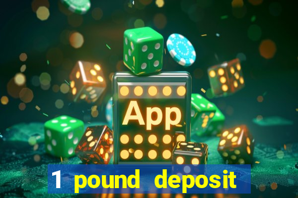 1 pound deposit casino bonus