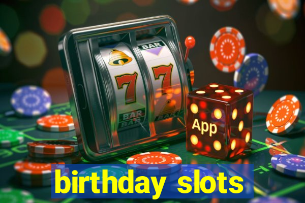 birthday slots