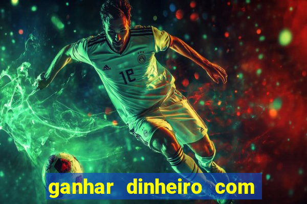 ganhar dinheiro com jogos online