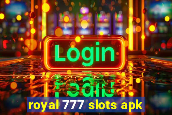 royal 777 slots apk