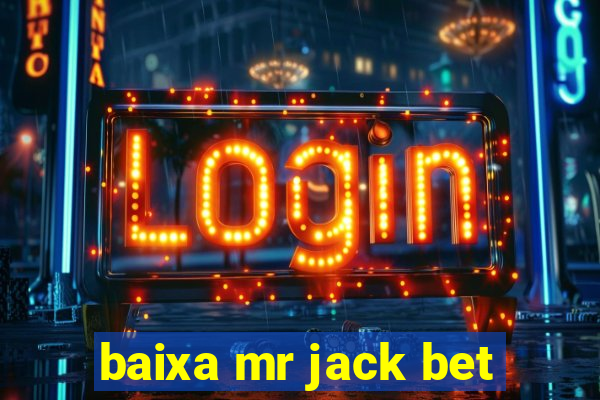 baixa mr jack bet