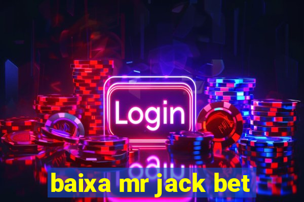 baixa mr jack bet