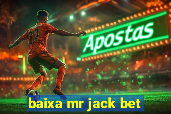 baixa mr jack bet