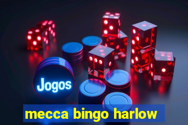 mecca bingo harlow