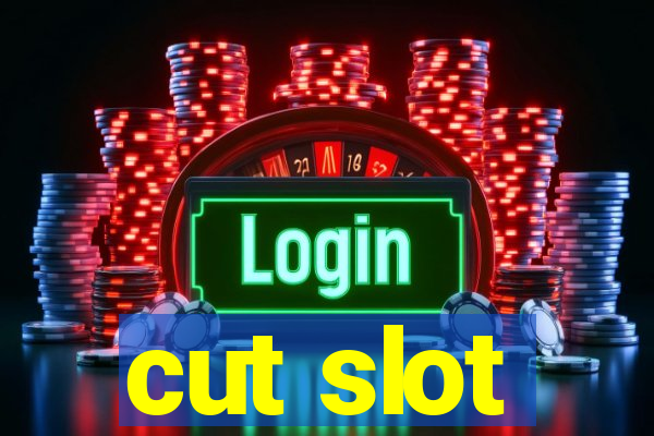 cut slot