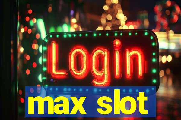 max slot