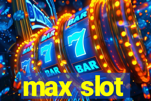 max slot