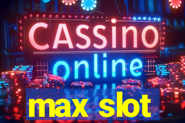 max slot