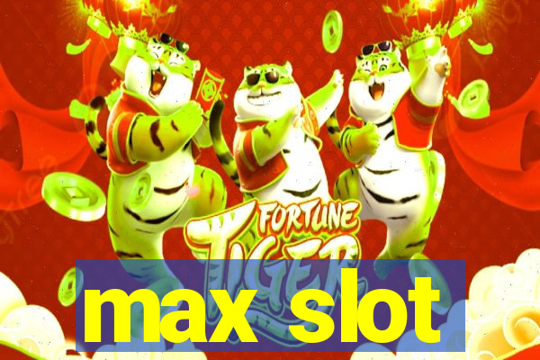 max slot