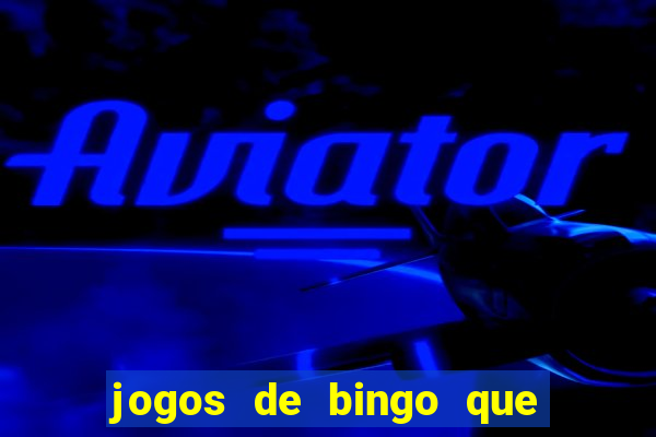 jogos de bingo que ganha dinheiro