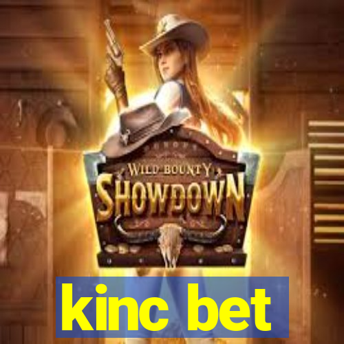 kinc bet