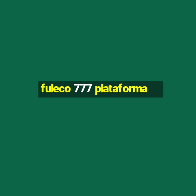 fuleco 777 plataforma