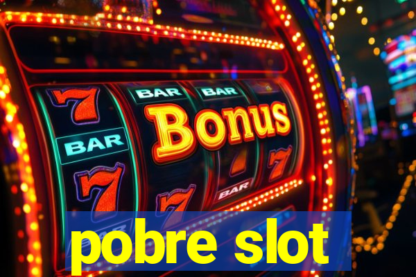 pobre slot