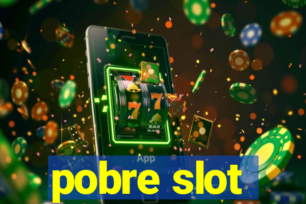 pobre slot