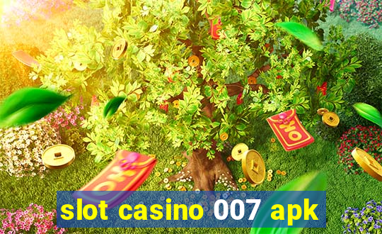 slot casino 007 apk