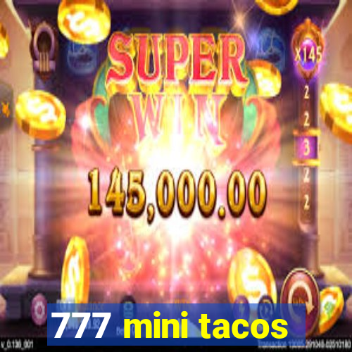 777 mini tacos