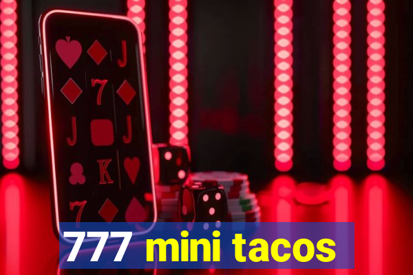 777 mini tacos