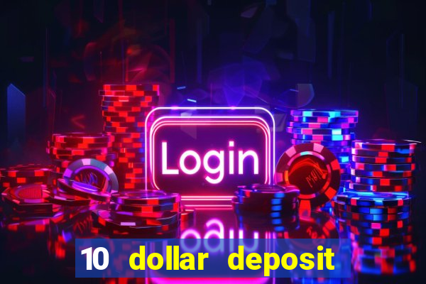 10 dollar deposit online casinos